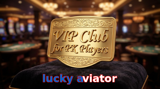 Main screen of Lucky Aviator vip page for PK players